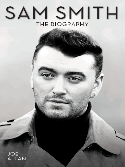 Title details for Sam Smith--The Biography by Joe Allan - Available